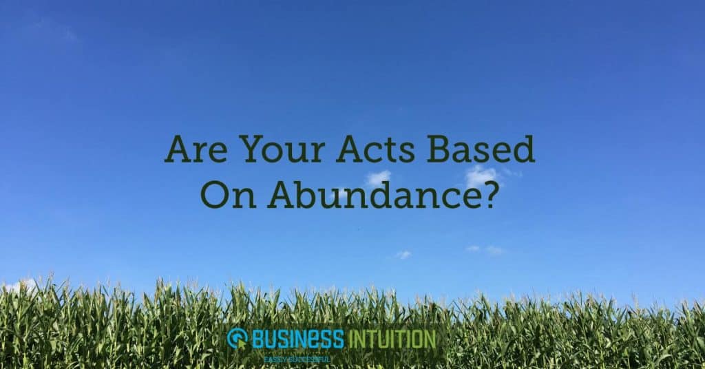 are-your-acts-based-on-abundance